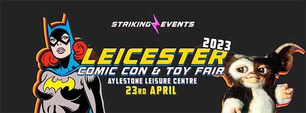 Leicester Comic Con & Toy Fair 23rd April