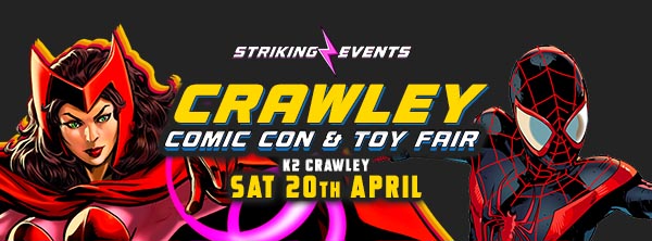 Crawley Comic Con and Toy Fair Saturday 20th April 2024