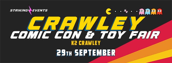 Crawley Comic Con & Toy Fair Sept 2024