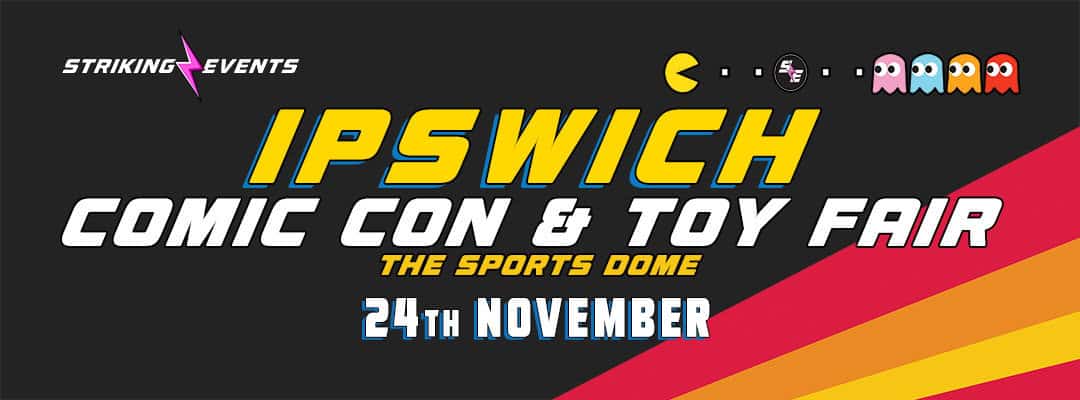 Ipswich Comic Con & Toy Fair Nov 2024