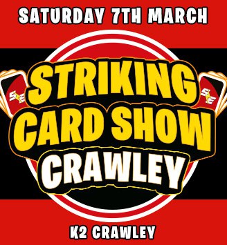 Striking Card Show Crawley Mar 2026