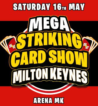 Mega Striking Card Show Milton Keynes - May 2026