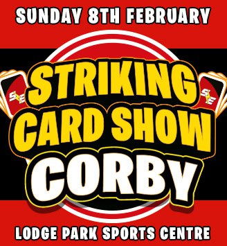 Striking Card Show Corby - Feb 2026